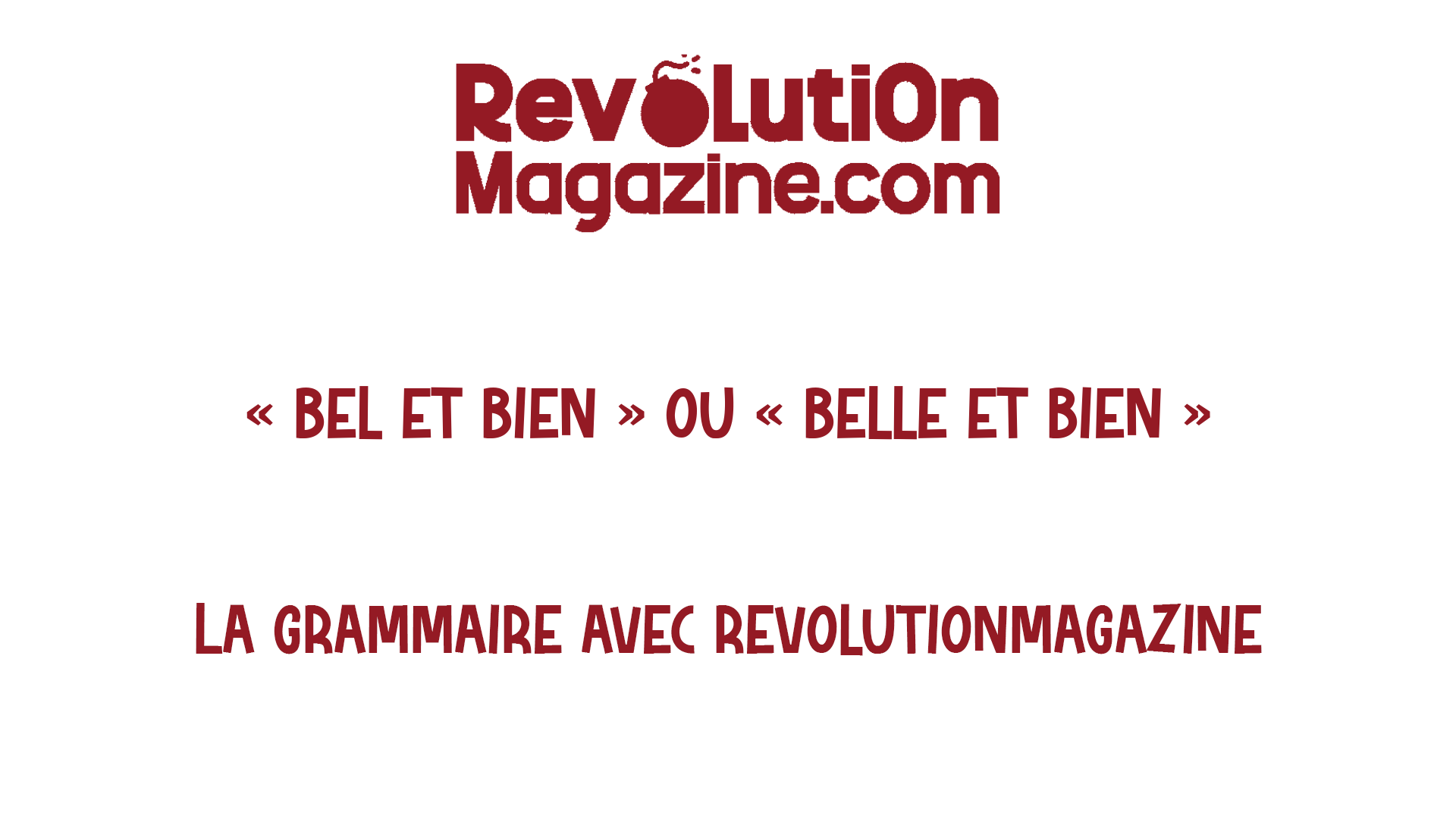 Dit-on « bel et bien » ou « belle et bien » ? La grammaire correcte !