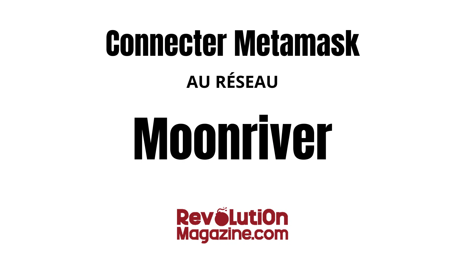 Comment ajouter le réseau Moonriver Mainnet à votre Metamask ?